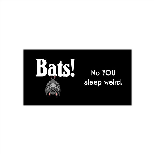"No YOU sleep weird" bat sticker