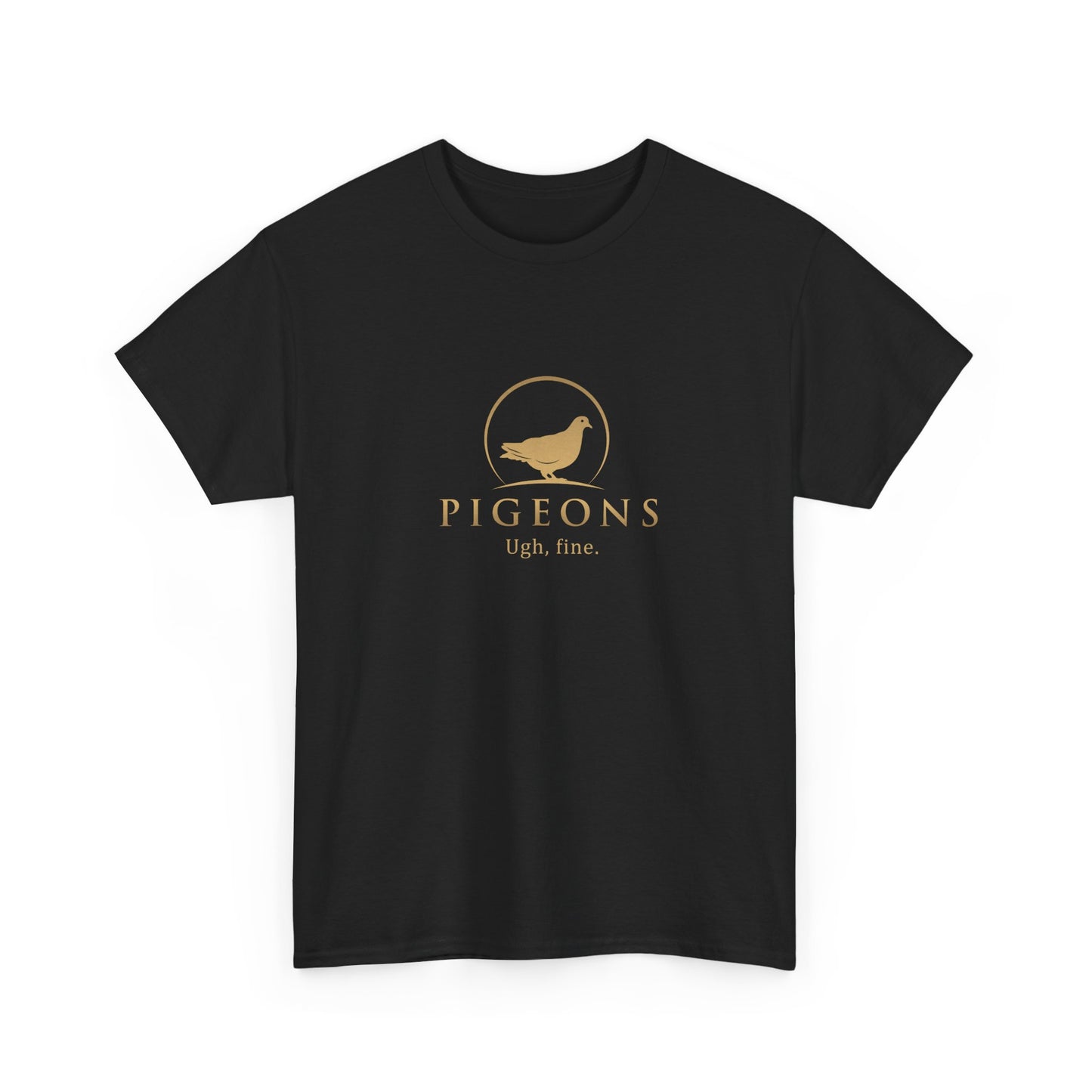 "Ugh, Fine" pigeon shirt