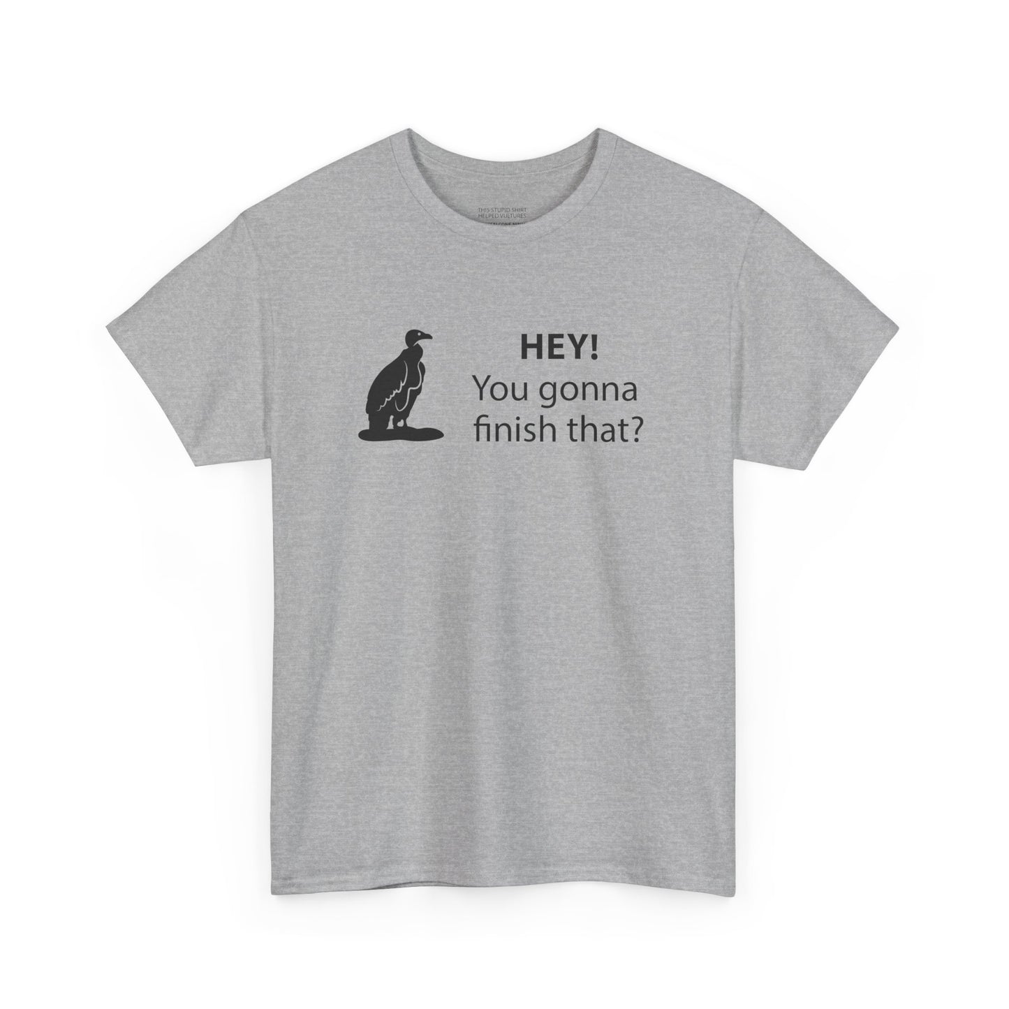 Vultures: "Hey you gonna finish that?" shirt