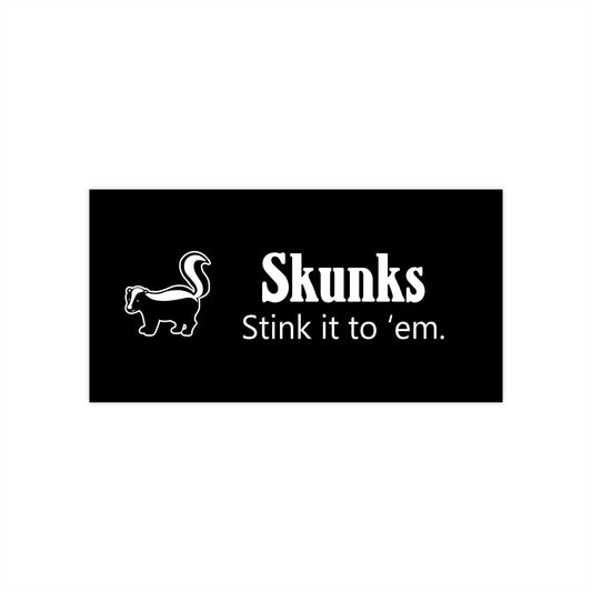 "Stink it to 'em" skunk sticker