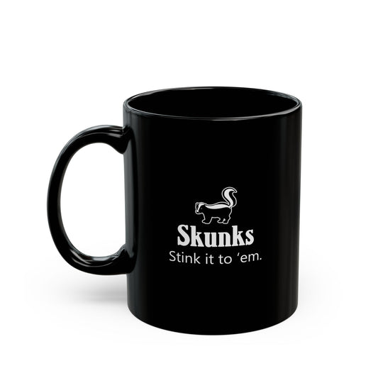 "Stink it to 'em" skunk mug