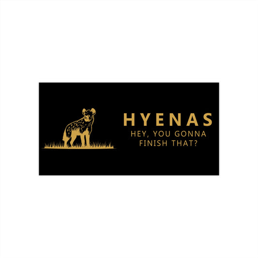 "Hey you gonna finish that?" hyena sticker