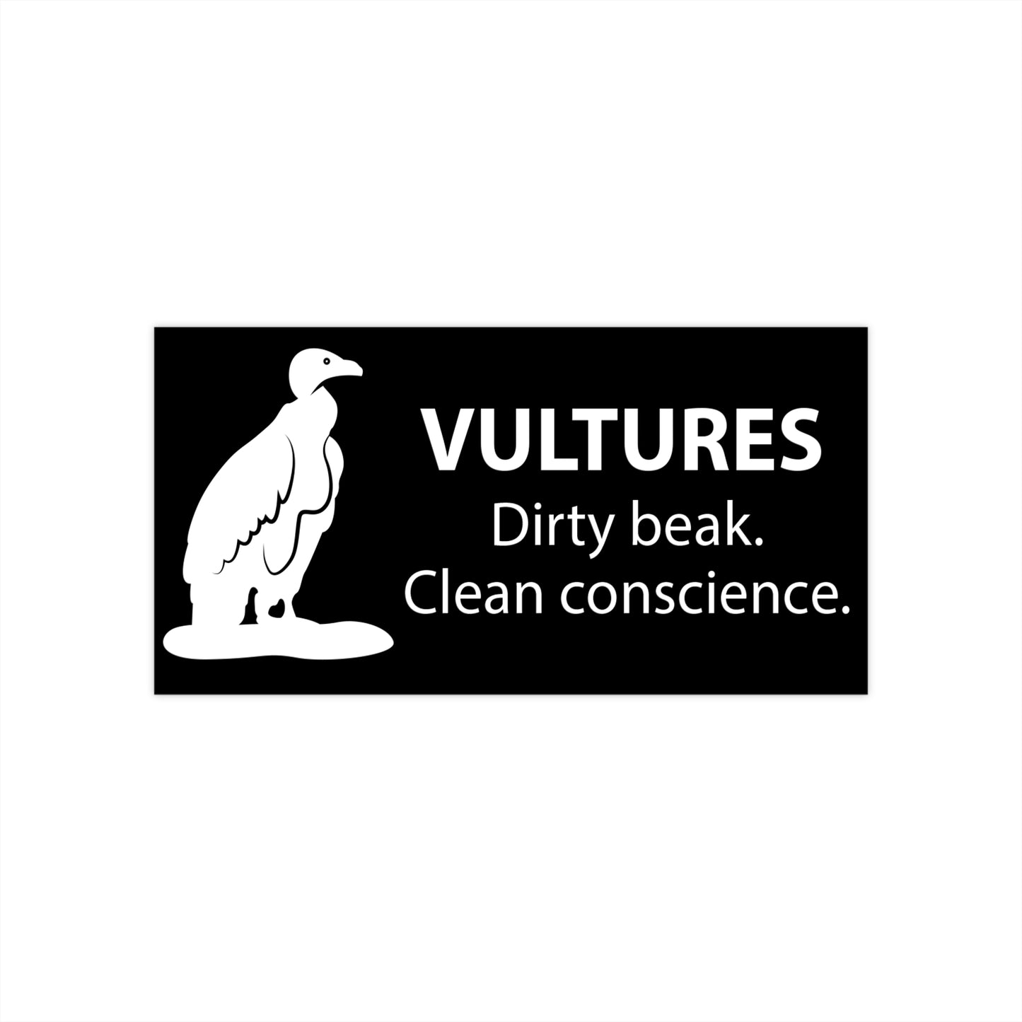 Vultures: "Dirty beak. Clean conscience." bumper sticker