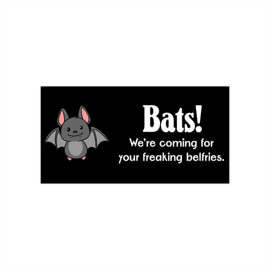 "Coming for your belfries" bat sticker