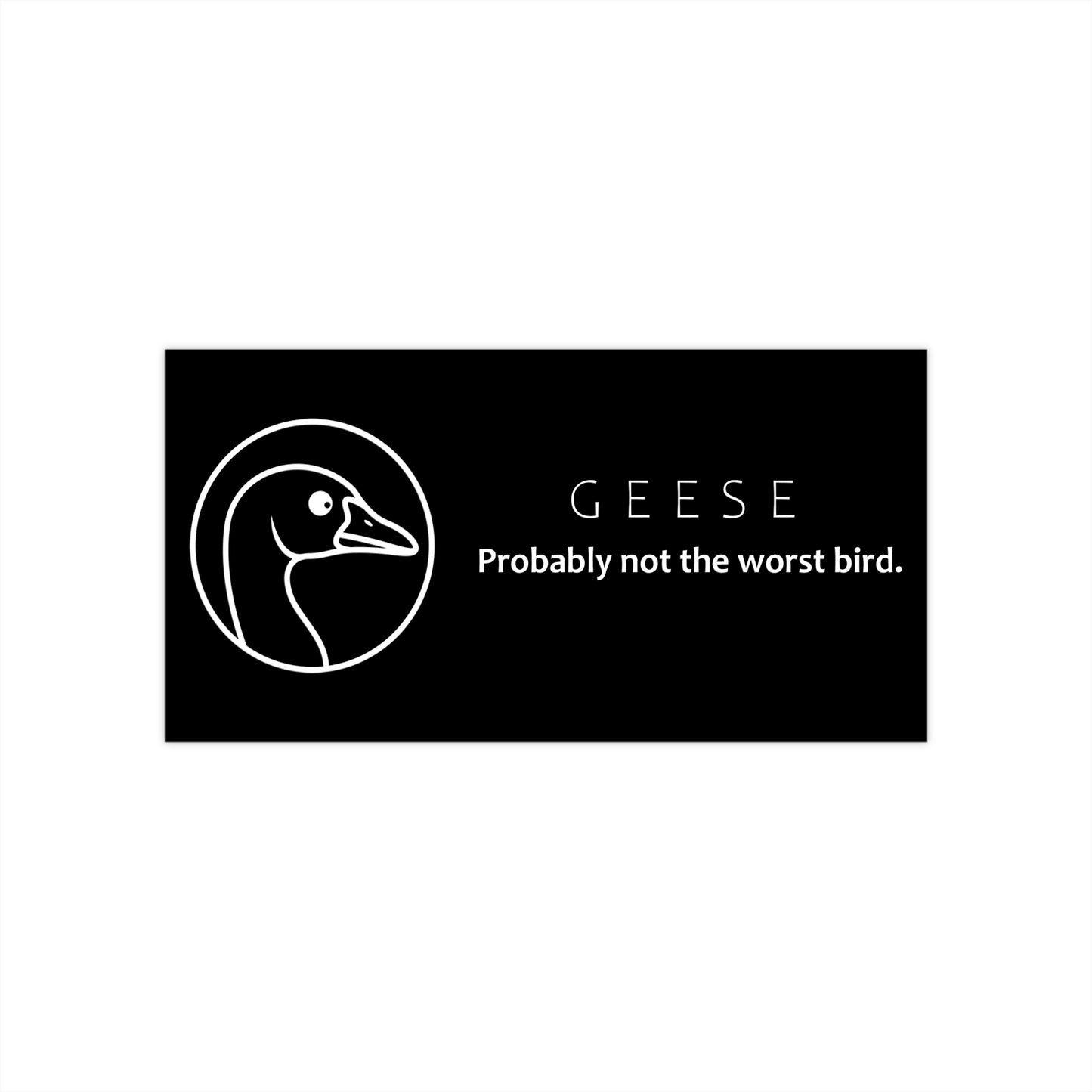 "Probably not the worst bird" goose sticker