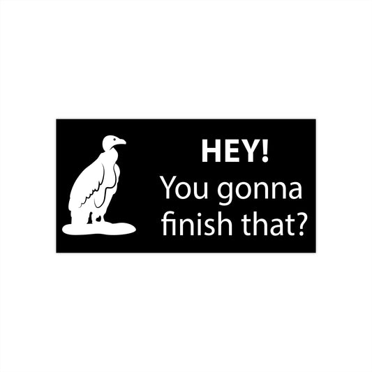 Vultures: "Hey you gonna finish that?" bumper sticker