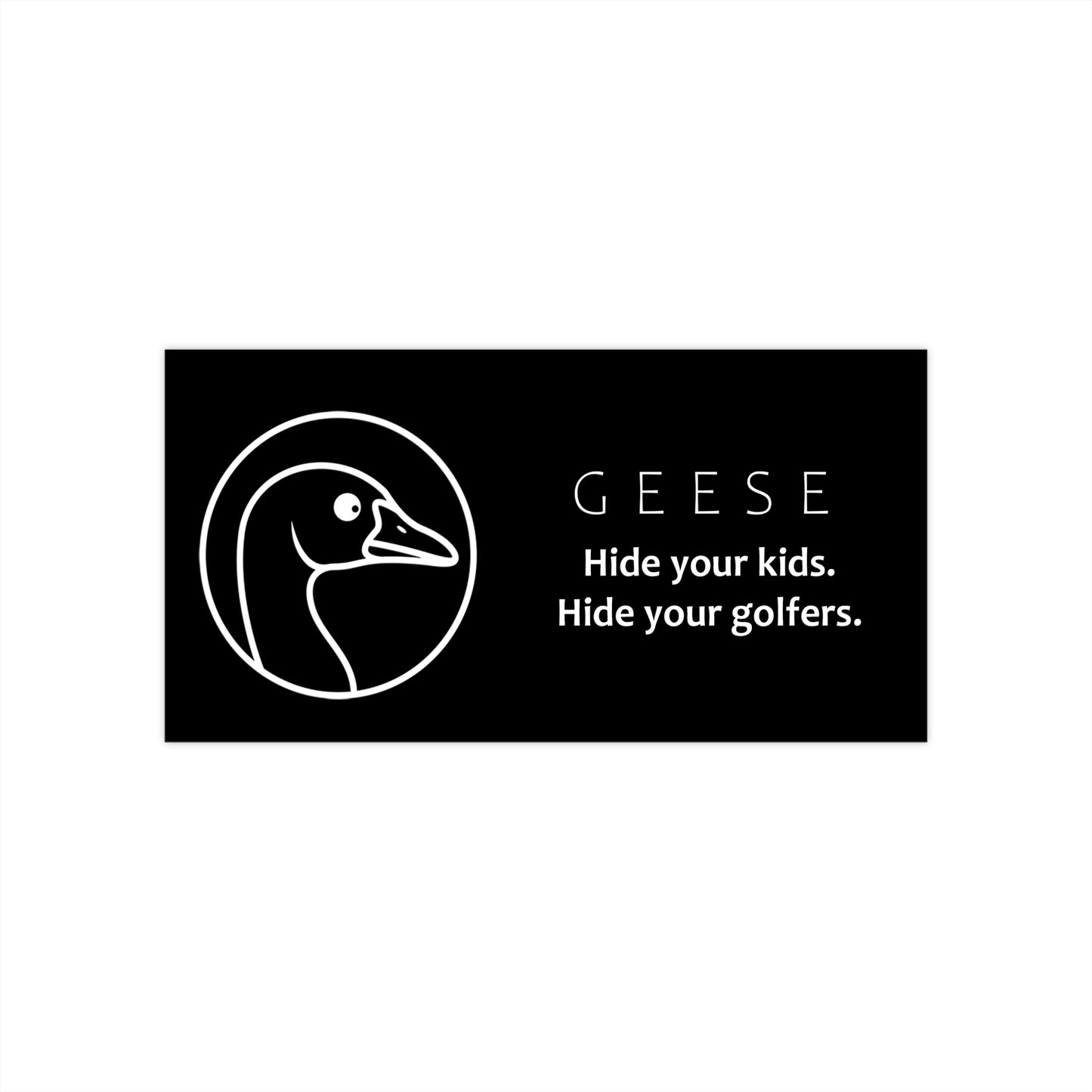"Hide your kids, hide your golfers" goose sticker