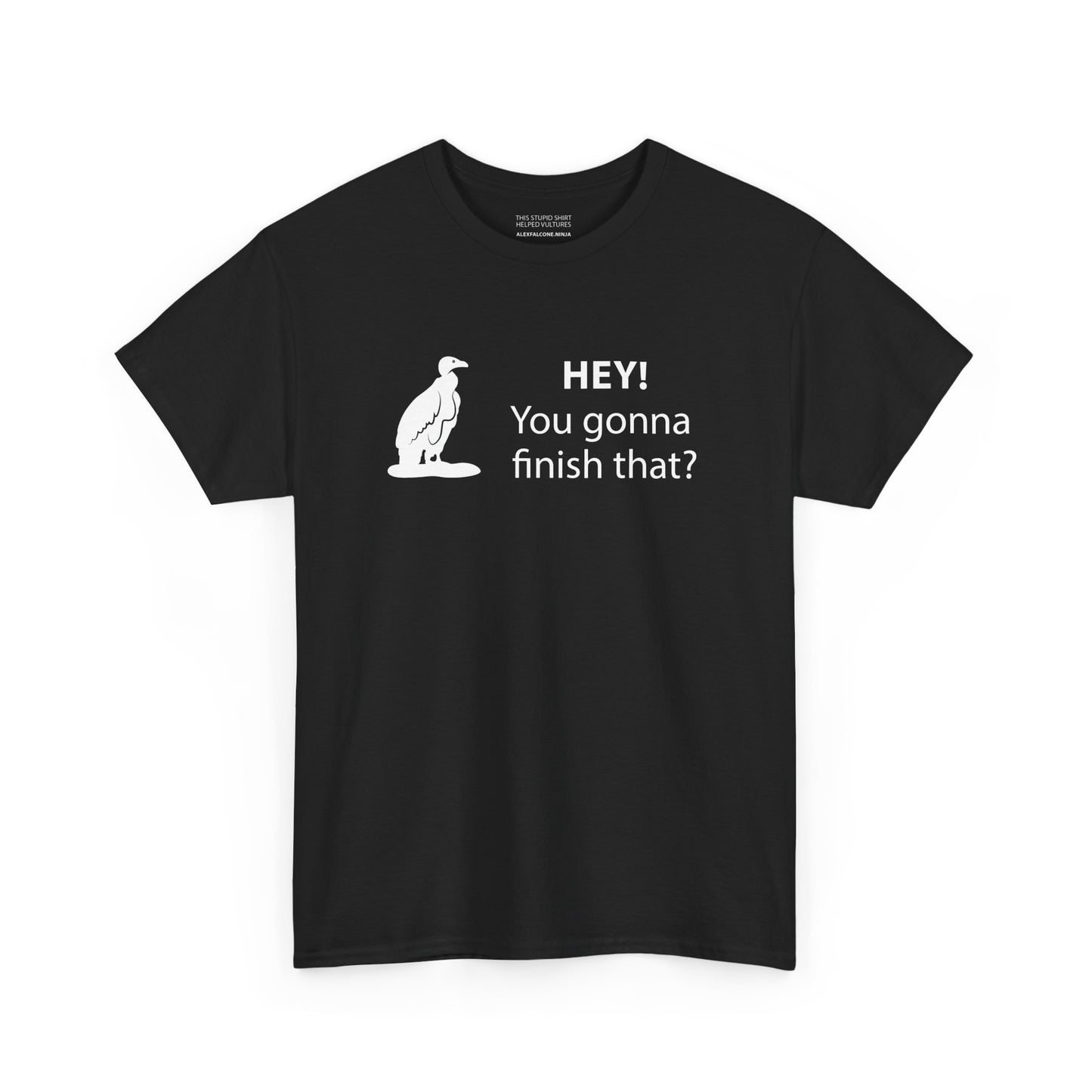 Vultures: "Hey you gonna finish that?" shirt