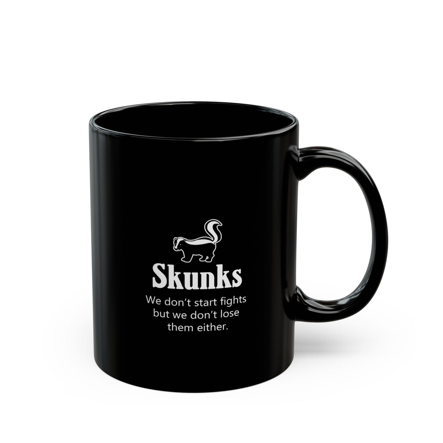 "We don't start fights..." skunk mug