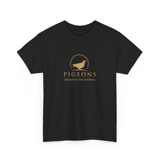 "Shimmer me timbers" pigeon shirt