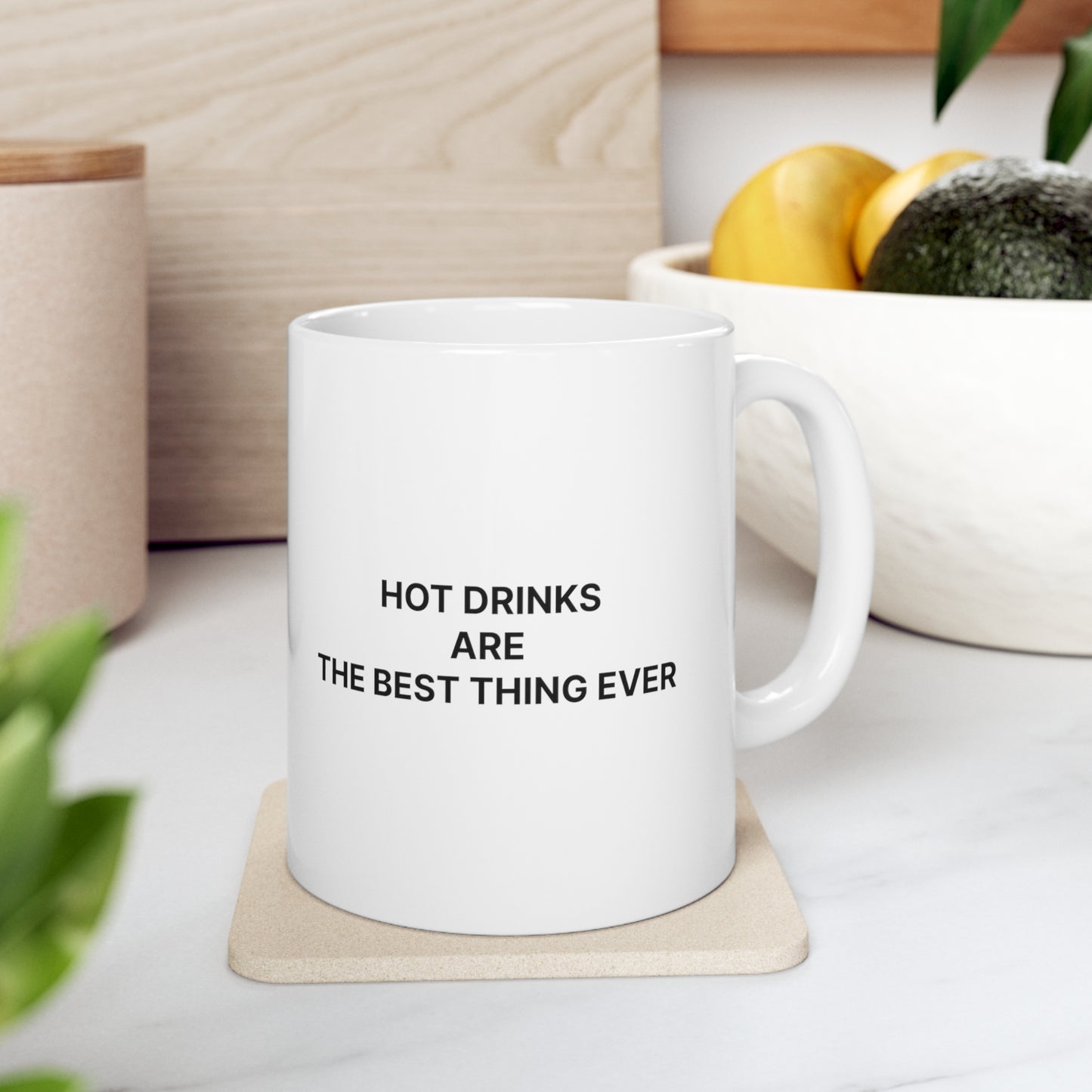 Hot Drinks Are the Best Thing Ever - White Mug