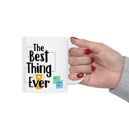 The Best Thing Ever: The Mug (white)