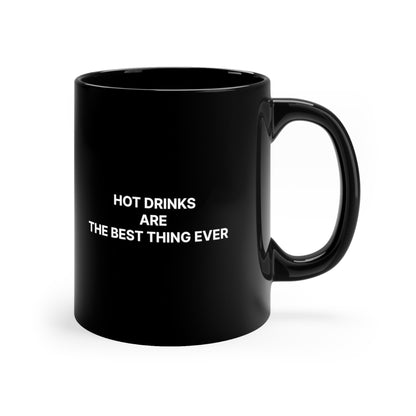 Hot Drinks Are The Best Thing Ever - Black Mug