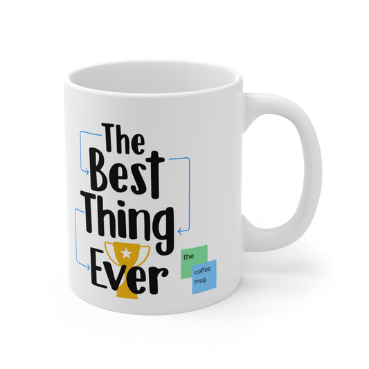 The Best Thing Ever: The Mug (white)